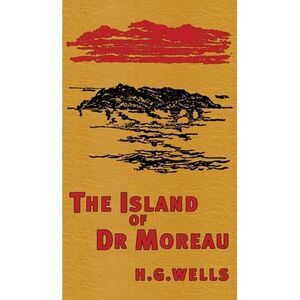 The Island of Doctor Moreau: The Original 1896 Edition -- H. G. Wells